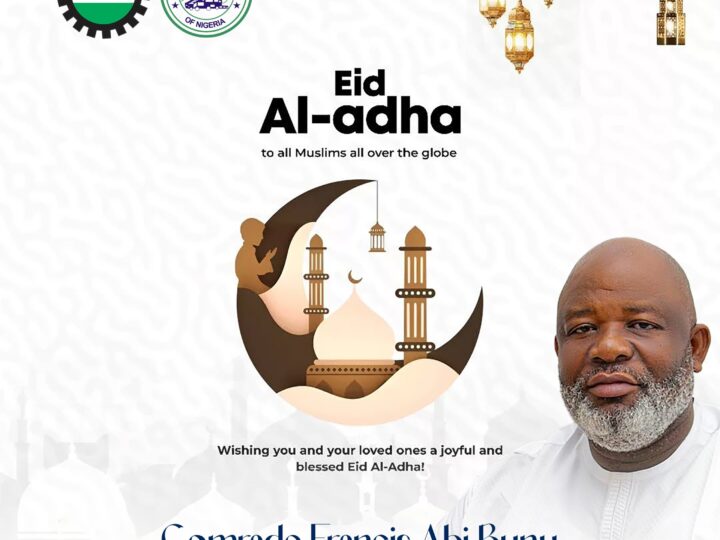 MARITIME WORKERD UNION OF NIGERIA, PG, BUNU ADMONISHES MUSLIMS ON TOLERANCE, ONENESS ON EID MUBARAK, DECRIES HARDSHIP IN THE LAND